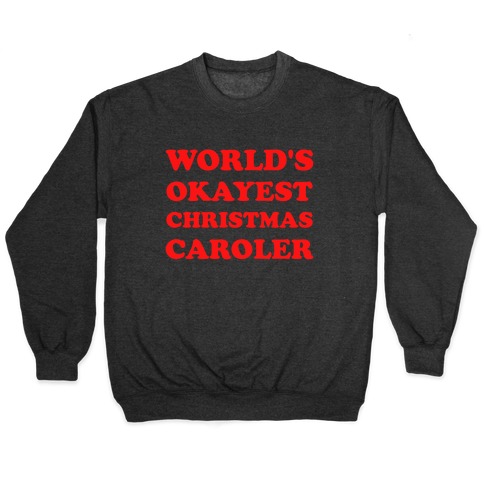 World's Okayest Christmas Caroler Pullover