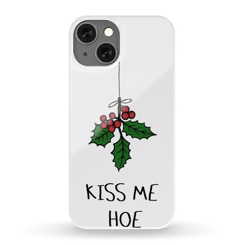Kiss Me Hoe Phone Case