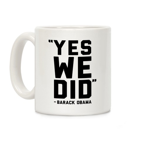 Yes We Did Barack Obama Coffee Mug