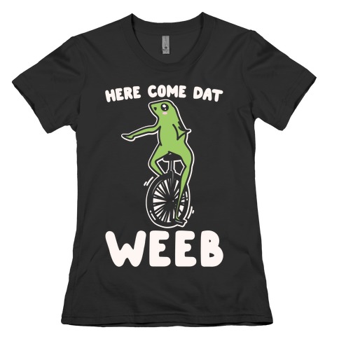 Here Come Dat Weeb White Print Womens T-Shirt