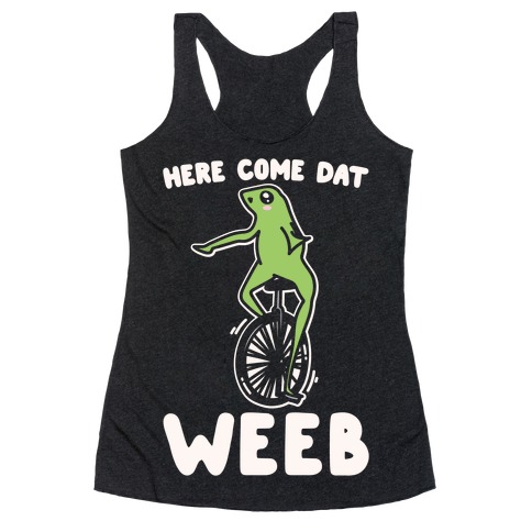 Here Come Dat Weeb White Print Racerback Tank Top