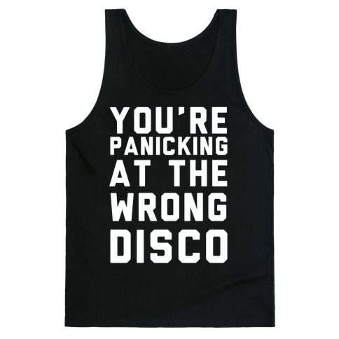 You're Panicking at the Wrong Disco Tank Top