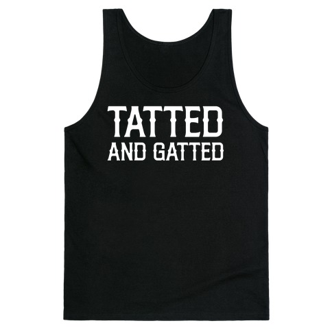 Tatted And Gatted Tank Top