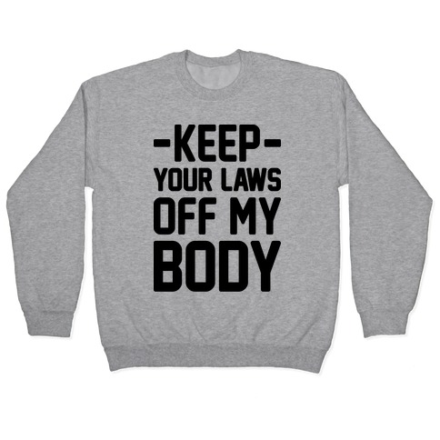 Keep Your Laws Off My Body (Intersectional) Pullover