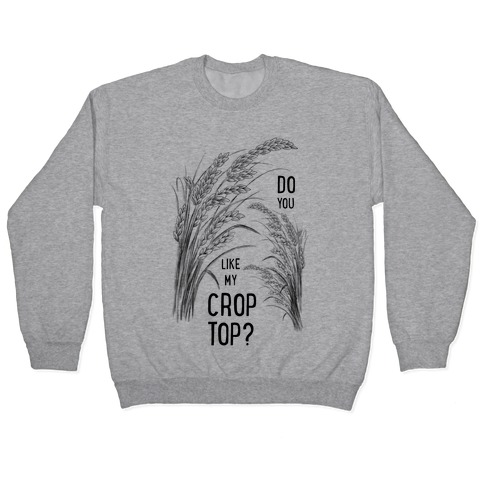 Do You Like My Crop Top? Pullover