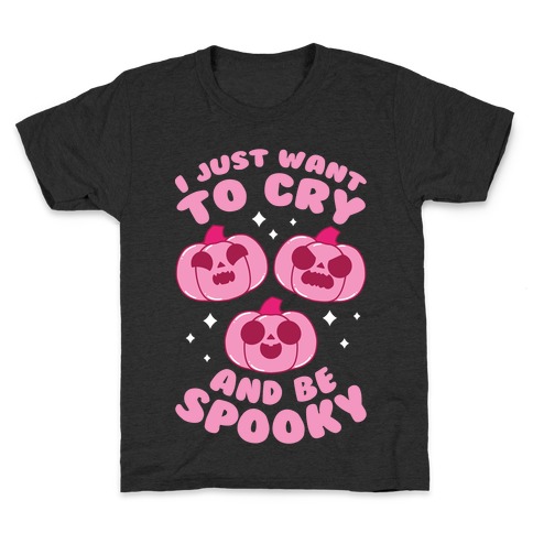 I Just Want To Cry And Be Spooky Pink Kids T-Shirt