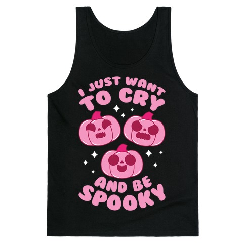 I Just Want To Cry And Be Spooky Pink Tank Top