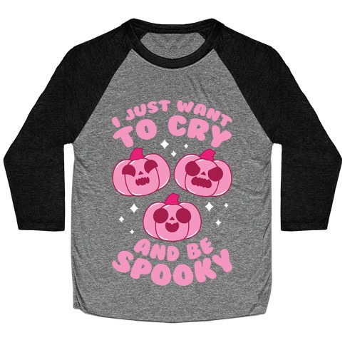 I Just Want To Cry And Be Spooky Pink Baseball Tee