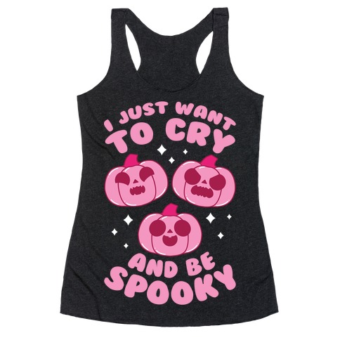 I Just Want To Cry And Be Spooky Pink Racerback Tank Top