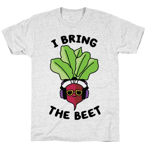 I Bring the Beet T-Shirt