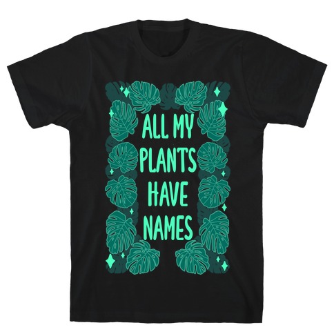 All My Plants Have Names T-Shirt
