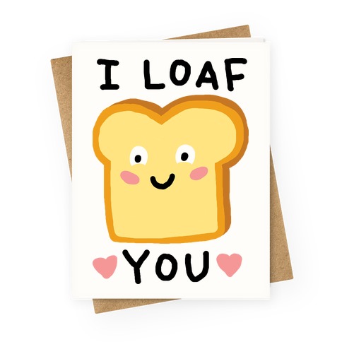 I Loaf You Greeting Card