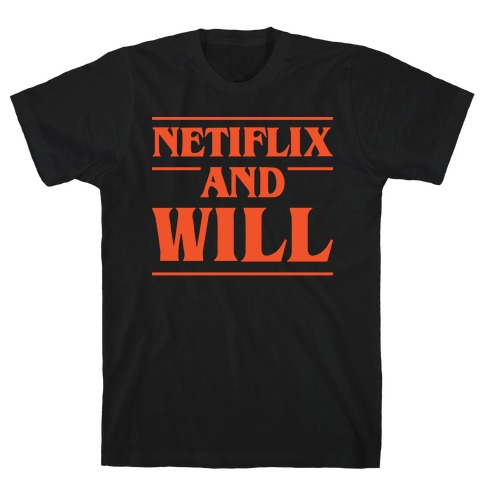 Netflix And Will T-Shirt
