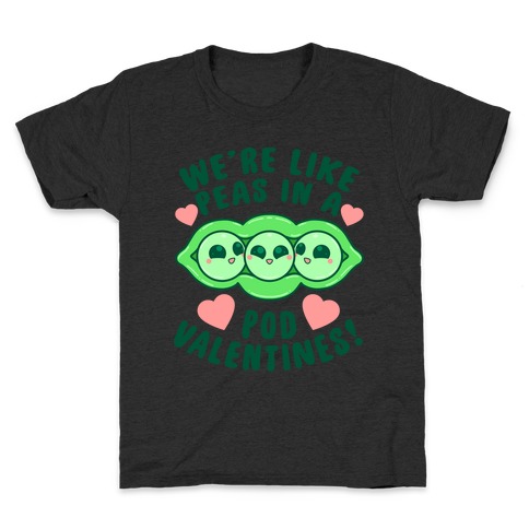 We're Like Peas In A Pod Valentines! Kids T-Shirt