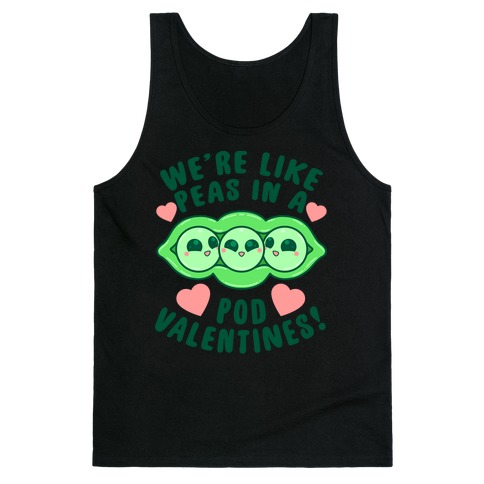We're Like Peas In A Pod Valentines! Tank Top