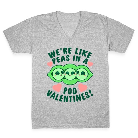 We're Like Peas In A Pod Valentines! V-Neck Tee Shirt