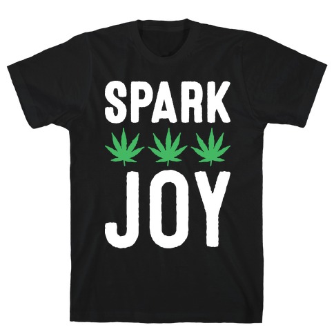 Spark Joy Weed T-Shirt
