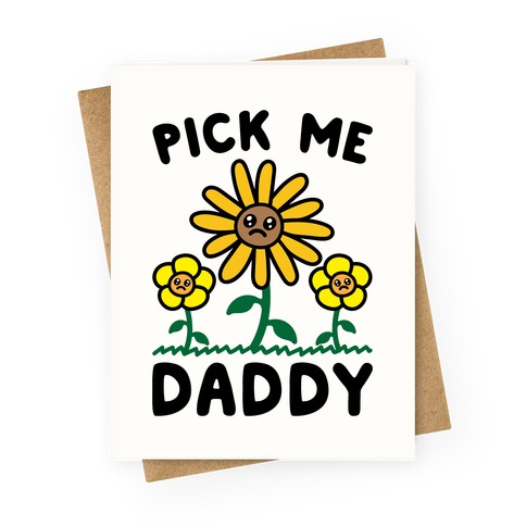 Pick Me Daddy Greeting Card