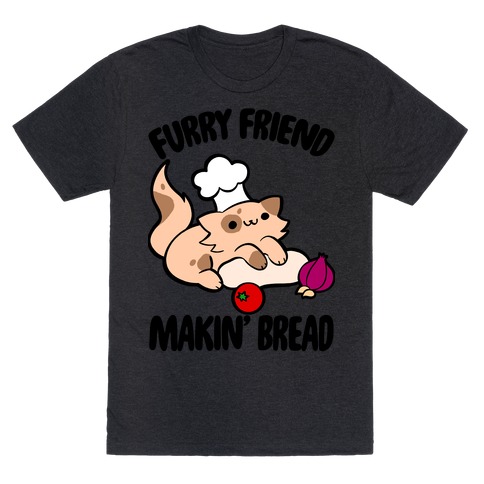 Furry Friend Makin' Bread T-Shirt