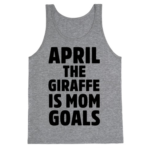 April the Giraffe is Mom Goals Tank Top