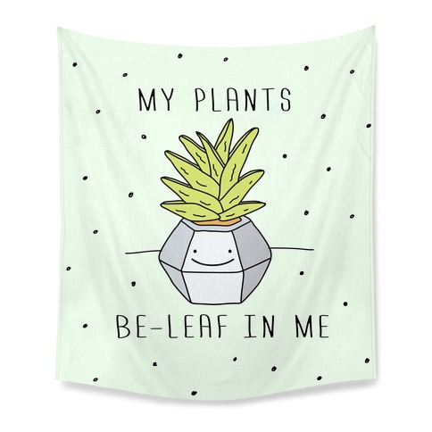 My Plants Be-Leaf In Me Tapestry