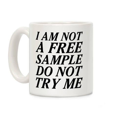 I am Not a Free Sample Coffee Mug