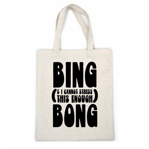 Bing (& I Cannot Stress This Enough) Bong Casual Tote