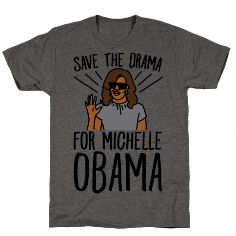 Save The Drama For Michelle Obama T-Shirt