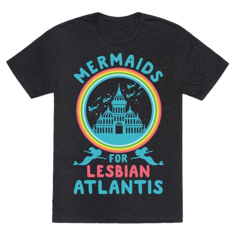 Mermaids For Lesbian Atlantis T-Shirts | LookHUMAN