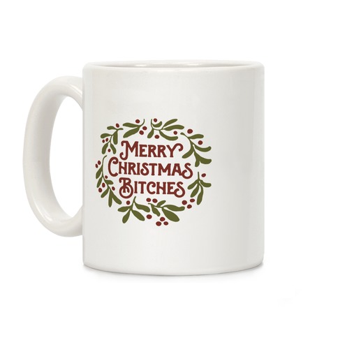 Merry Christmas Bitches  Coffee Mug