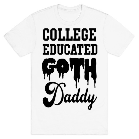 College Educated Goth Daddy T-Shirt