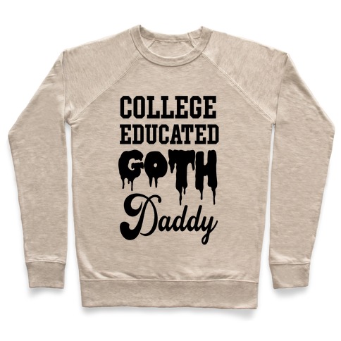 College Educated Goth Daddy Pullover