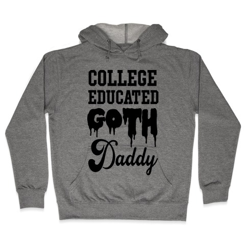 College Educated Goth Daddy Hooded Sweatshirt