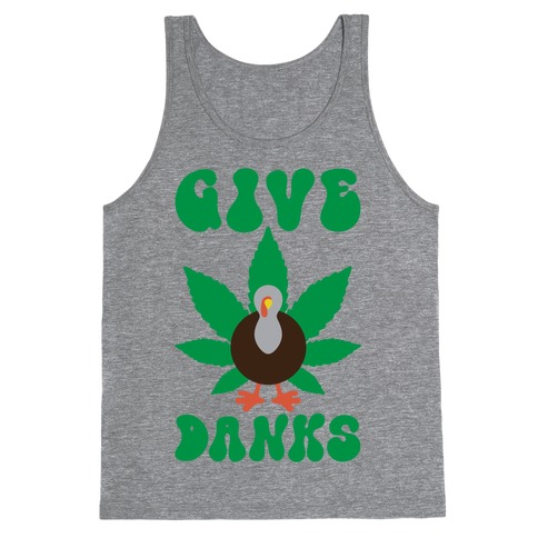Give Danks Thanksgiving Weed Parody Tank Top