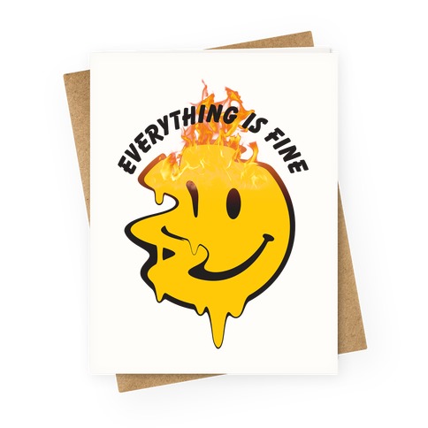 Everything Is Fine Melting Smiley Greeting Card