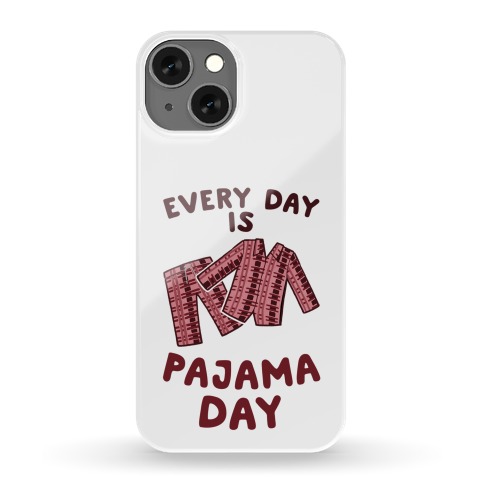 Every Day Is Pajama Day Phone Case