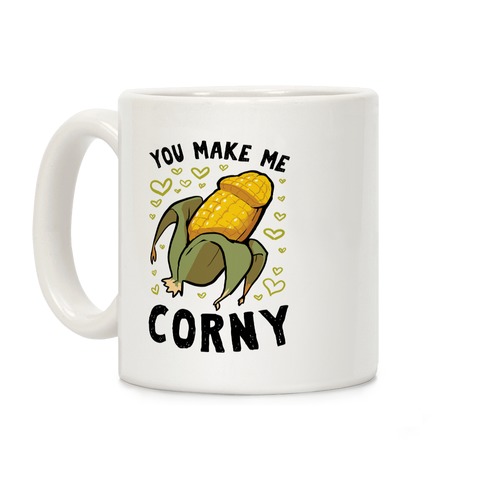 You Make Me Corny Coffee Mug