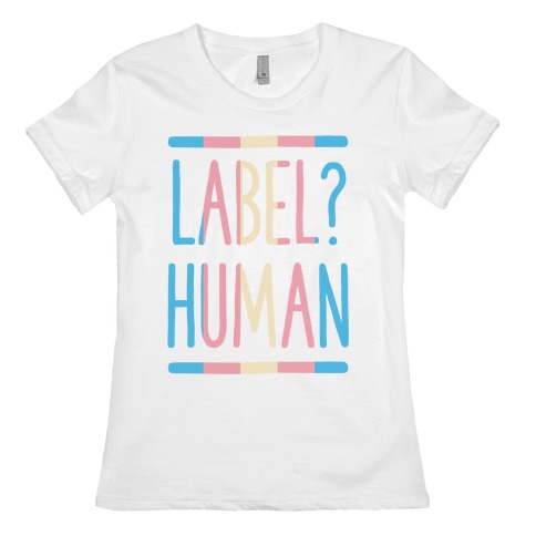 Label? Human Trans Pride Womens T-Shirt