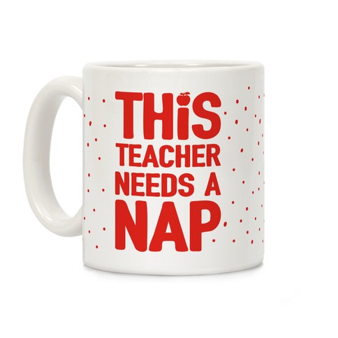 This Teacher Needs A Nap Coffee Mug