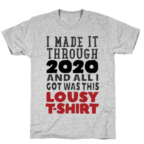 I Made It Through 2020 T-Shirt