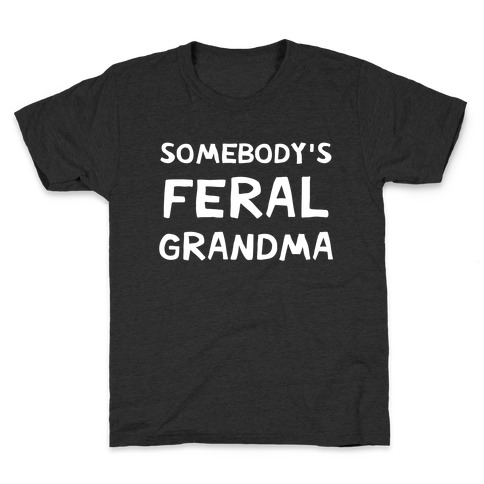 Somebody's Feral Grandma Kids T-Shirt