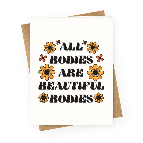 All Bodies Are Beautiful Bodies Greeting Card