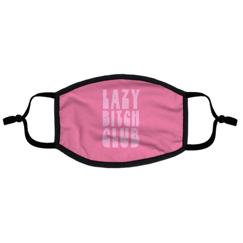 Lazy Bitch Club Flat Face Mask