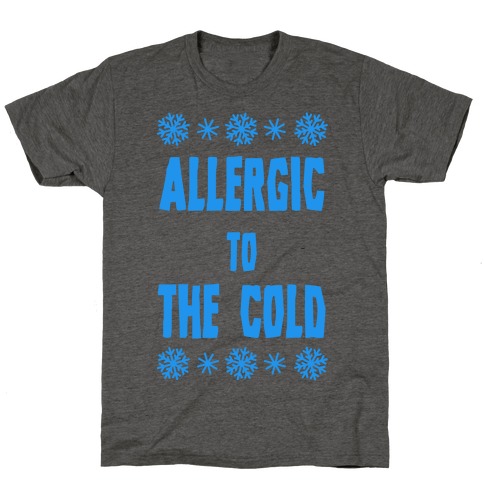 Allergic to The Cold T-Shirt