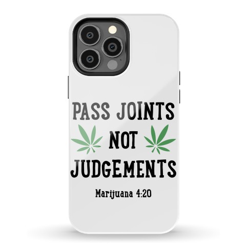 Pass Joints Not Judgements Phone Case