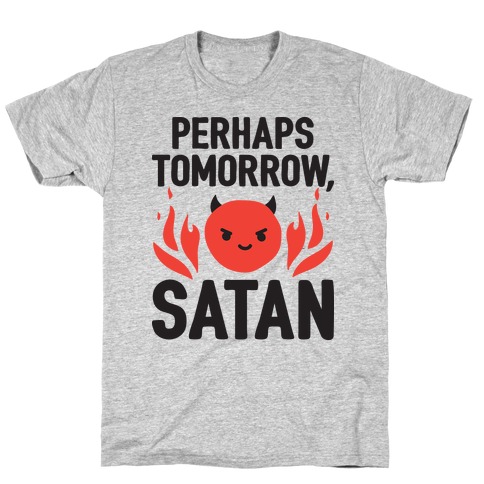 Perhaps Tomorrow, Satan T-Shirt