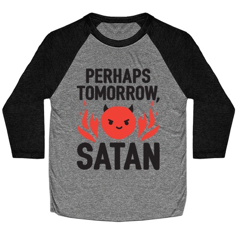 Perhaps Tomorrow, Satan Baseball Tee