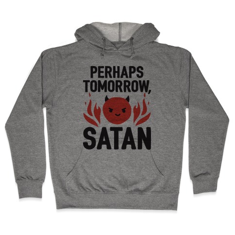 Perhaps Tomorrow, Satan Hooded Sweatshirt