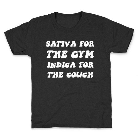 Sativa For The Gym, Indica For The Couch. Kids T-Shirt