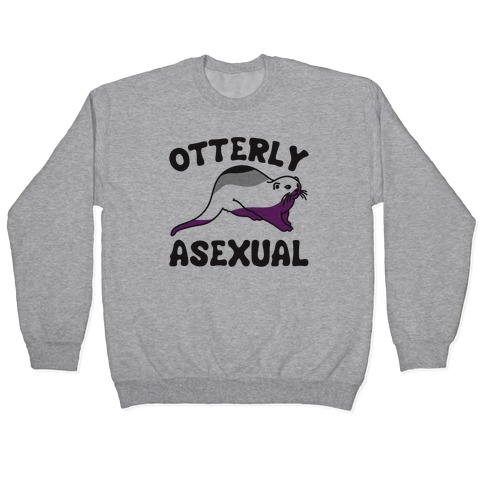 Otterly Asexual Pullover